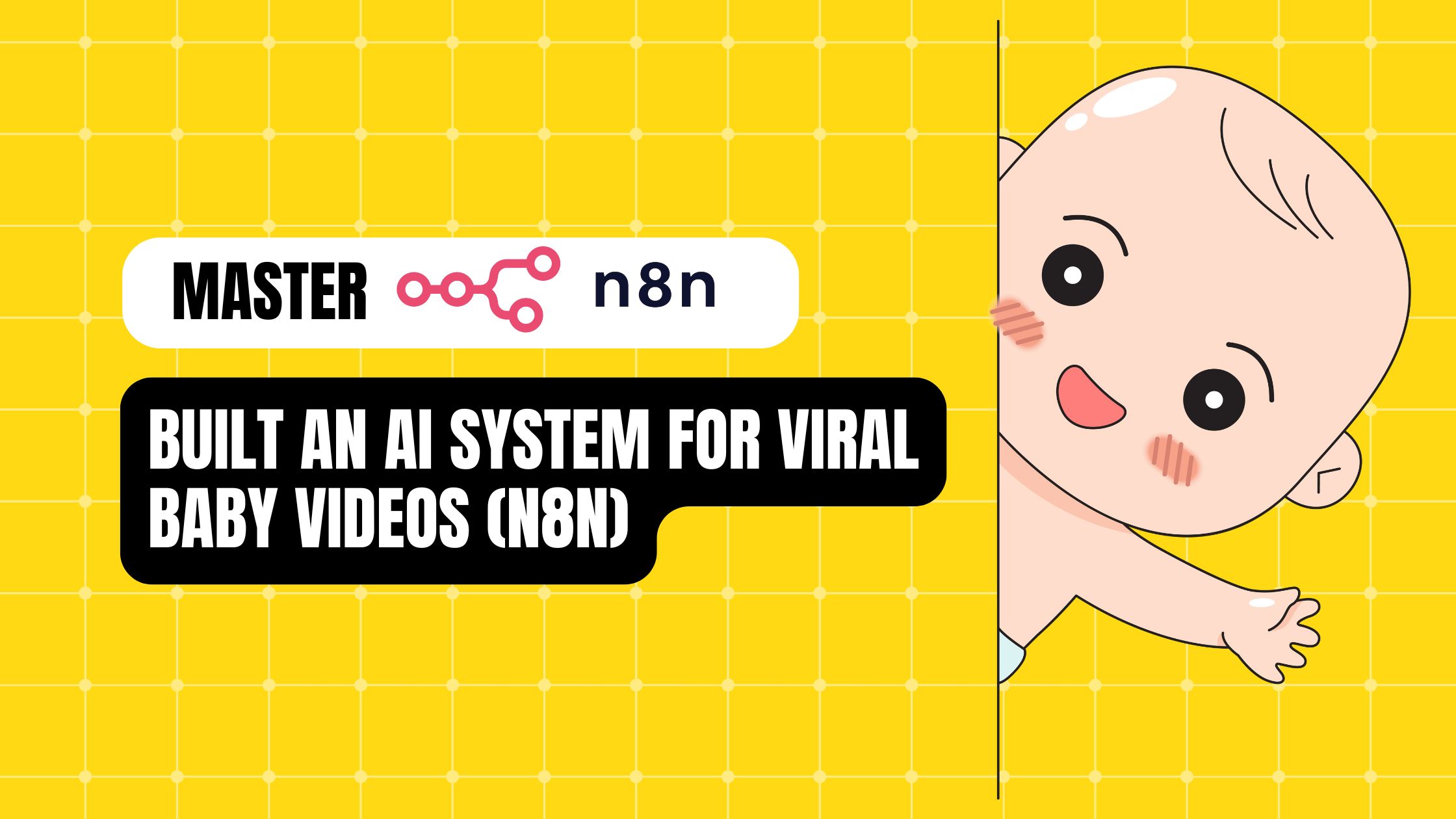 AI System for Viral Baby Videos with n8n (Step-by-Step)